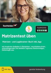 Matrizentest &uuml;ben I Matrizen - und Logiktrainer: Buch inkl. App: mit hunderten Aufgaben & Beispielen - verschiedene Arten, schlussfolgerndes und deduktiv-logisches Denkverm&ouml;gen, Zahlenlogik usw.