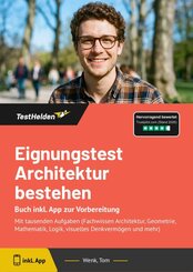 Eignungstest Architektur bestehen: Buch inkl. App zur Vorbereitung: Mit tausenden Aufgaben (Fachwissen Architektur, Geometrie, Mathematik, Logik, visuelles Denkverm&ouml;gen und mehr)