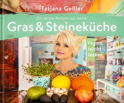 Die besten Rezepte aus meiner Gras & Steinek&uuml;che