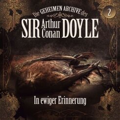 Die geheimen Archive des Sir Arthur Conan Doyle - In ewiger Erinnerung,1 Audio-CD