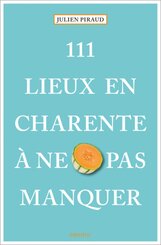 111 Lieux en Charente &agrave; ne pas manquer