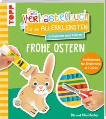 Das Verbastelbuch f&uuml;r die Allerkleinsten. Schneiden und Kleben. Frohe Ostern