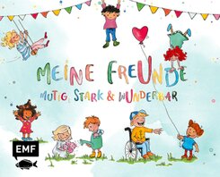 Meine Freunde: Mutig, stark & wunderbar - Ein Eintragalbum f&uuml;r ALLE zum Thema Vielfalt
