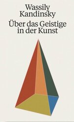 Wassily Kandinsky. &Uuml;ber das Geistige in der Kunst