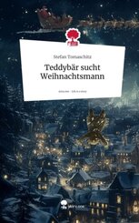 Teddyb&auml;r sucht Weihnachtsmann. Life is a Story - story.one