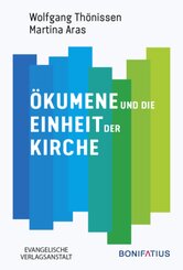 &Ouml;kumene und die Einheit der Kirche