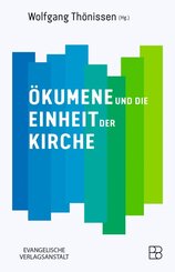 &Ouml;kumene und die Einheit der Kirche