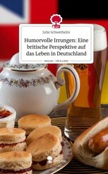 Humorvolle Irrungen: Eine britische Perspektive auf das Leben in Deutschland. Life is a Story - story.one