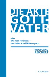 Die Akte Gottv&auml;ter oder Wie man revoluzzt - und dabei Schei&szlig;h&auml;user putzt