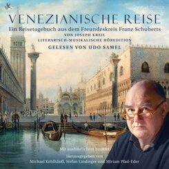 Venezianische Reise - Ein literarisch-musikalisches Reise-Tage-H&ouml;rbuch aus dem Schubert-Freundeskreis,2 Audio-CD