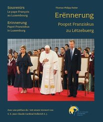 Er&euml;nnerung - Poopst Franziskus zu L&euml;tzebuerg / Souvenirs - Le Pape Fran&ccedil;ois au Luxembourg / Erinnerung - Papst Franziskus in Luxemburg