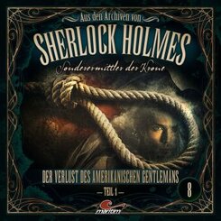 Aus den Archiven von Sherlock Holmes - Sonderermittler der Krone - Der Verlust des amerikanischen Gentlemans.Tl.1,1 Audio-CD