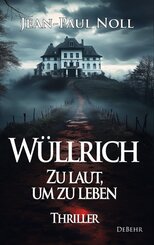 W&uuml;llrich - Zu laut, um zu leben - Thriller