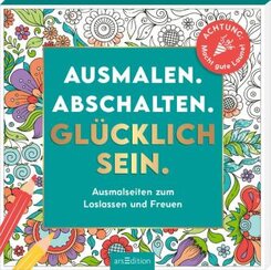 Ausmalen. Abschalten. Gl&uuml;cklich sein.
