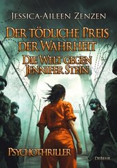 Der t&ouml;dliche Preis der Wahrheit - Die Welt gegen Jennifer Stein - Psychothriller
