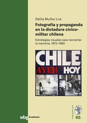 Fotograf&iacute;a y propaganda en la dictadura c&iacute;vico-militar chilena
