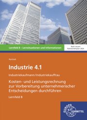 Industrie 4.1, Kosten- und Leistungsrechnung zur Vorbereitung unternehmerischer Entscheidungen durchf&uuml;hren, LF 8