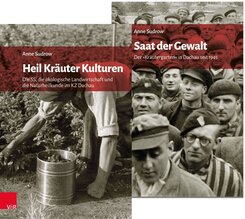 Der &raquo;Kr&auml;utergarten&laquo; in Dachau: Geschichte und Nachgeschichte der landwirtschaftlichen Versuchsg&uuml;ter des KZ Dachau