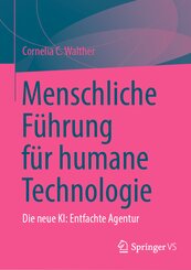 Menschliche F&uuml;hrung f&uuml;r humane Technologie