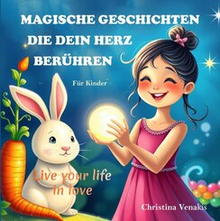 Magische Geschichten, die dein Herz ber&uuml;hren