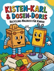 Kisten-Karl & Dosen-Doris: Recycling-Malbuch f&uuml;r Kinder