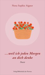 ... weil ich jeden Morgen an dich denke