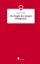 Die Magie des ewigen K&ouml;nigreich. Life is a Story - story.one