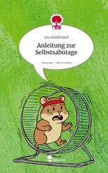 Anleitung zur Selbstsabotage. Life is a Story - story.one