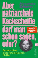 Aber patriarchale Kackschei&szlig;e darf man schon sagen, oder?
