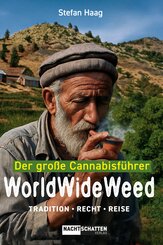 World Wide Weed. Der grosse Cannabisf&uuml;hrer