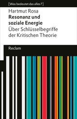 Resonanz und soziale Energie. &Uuml;ber Schl&uuml;sselbegriffe der Kritischen Theorie
