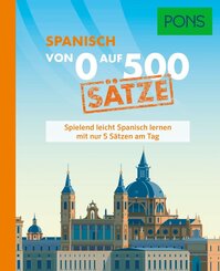 PONS Von 0 auf 500 S&auml;tze Spanisch