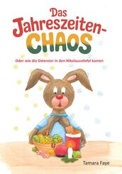 Das Jahreszeitenchaos - Oder wie die Ostereier in den Nikolausstiefel kamen