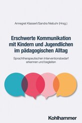 Erschwerte Kommunikation mit Kindern und Jugendlichen im p&auml;dagogischen Alltag