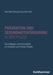 Pr&auml;vention und Gesundheitsf&ouml;rderung in der Pflege