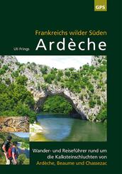 Ard&egrave;che, Frankreichs wilder S&uuml;den