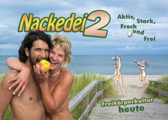 Nackedei 2: Aktiv, Stark, Frech und Frei - Freik&ouml;rperkultur heute