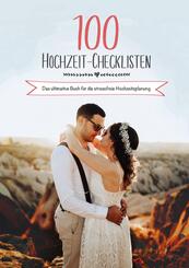 100 Hochzeit-Checklisten: Das ultimative Buch f&uuml;r die stressfreie Hochzeitsplanung