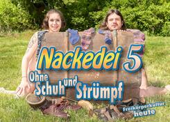 Nackedei 5: Ohne Schuh und Str&uuml;mpf