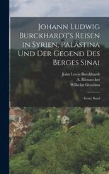 Johann Ludwig Burckhardt's Reisen in Syrien, Pal&auml;stina und der Gegend des Berges Sinai