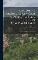 Allgemeine Erl&auml;uterungen &uuml;ber den Magnetismus und den Somnambulismus