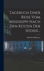 Tagebuch Einer Reise vom Mississippi Nach den K&uuml;sten der S&uuml;dsee...