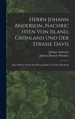 Herrn Johann Anderson...Nachrichten Von Island, Gr&ouml;nland Und Der Strasse Davis
