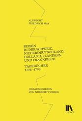 Reisen in der Schweiz, Niederdeutschland, Holland, Flandern und Frankreich