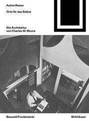 Orte f&uuml;r das Selbst: Die Architektur von Charles W. Moore