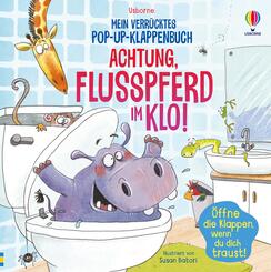 Mein verr&uuml;cktes Pop-up-Klappenbuch: Achtung, Flusspferd im Klo!