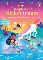 Mein magischer Stickertraum: Meerjungfrauen - Feen - Einh&ouml;rner