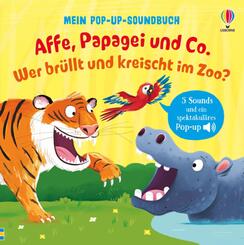 Mein Pop-up-Soundbuch: Affe, Papagei und Co.  Wer br&uuml;llt und kreischt im Zoo?