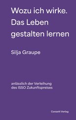 Wozu ich wirke. Das Leben gestalten lernen