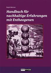 Handbuch f&uuml;r nachhaltige Erfahrungen mit Entheogenen